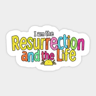 I am the Resurrection and the Life (Bright Edition) Sticker